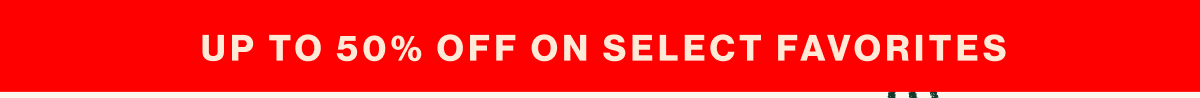 Up to 50% Off On Select Favorites