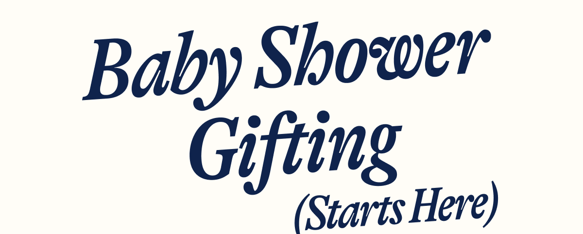 Baby shower gifting starts here 