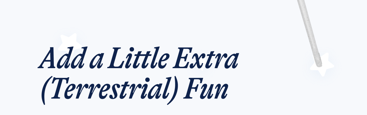 Add a Little Extra (Terrestrial) Fun 