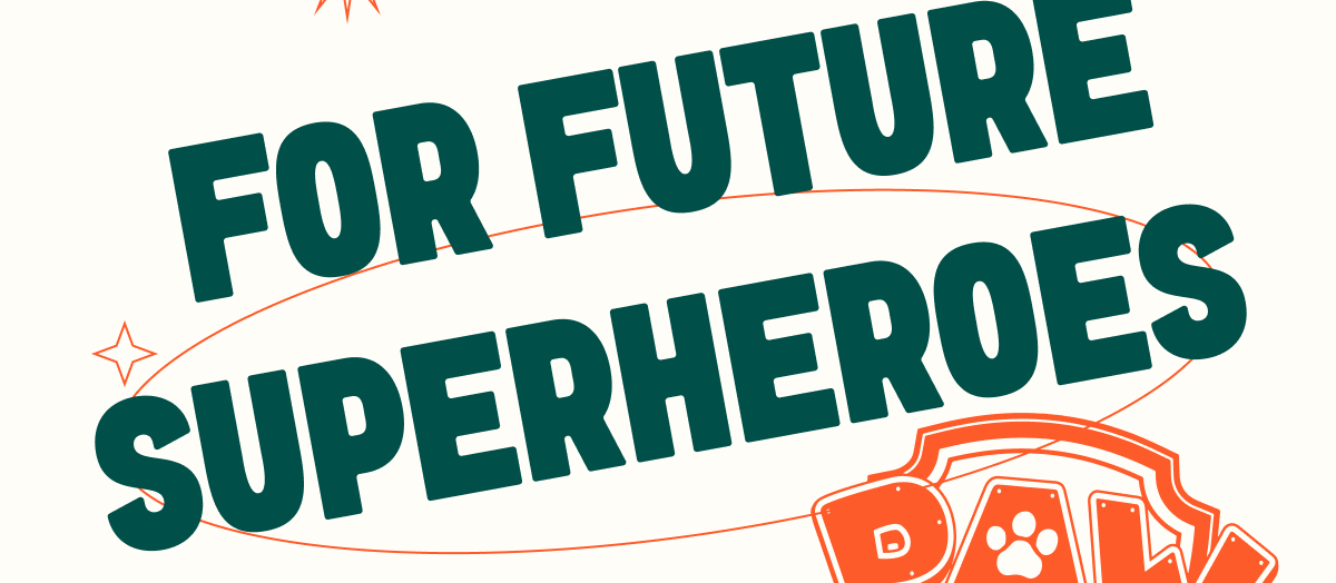 For future Superheroes. PAW Patrol 