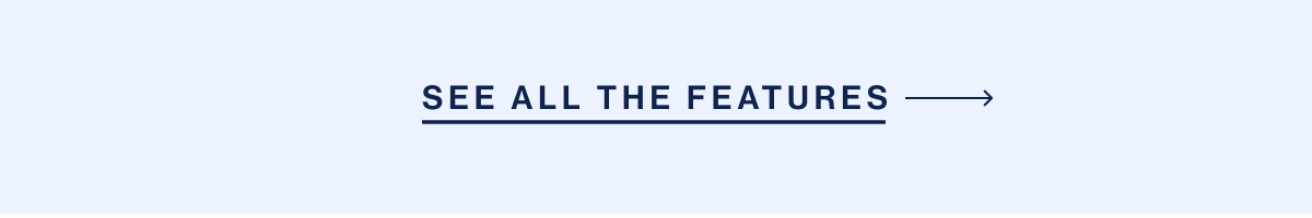 See all the features