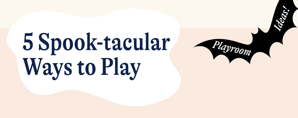 5 Spook-tacular Ways to Play