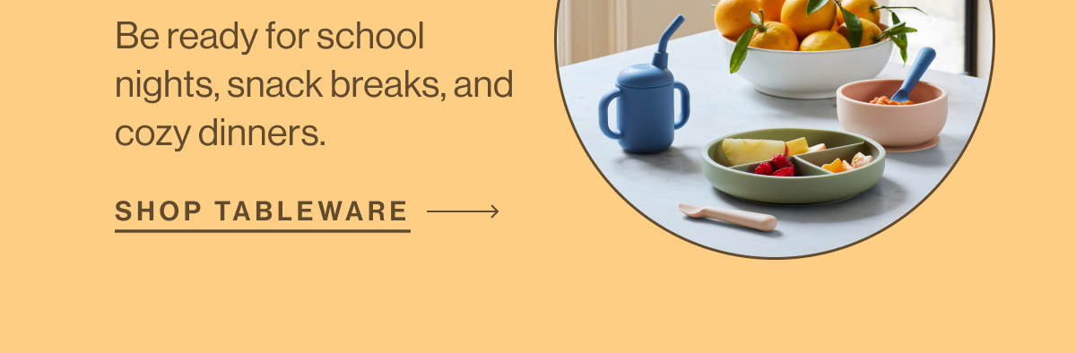 Be ready for school nights, snack breaks, and cozy dinners. Shop Tableware