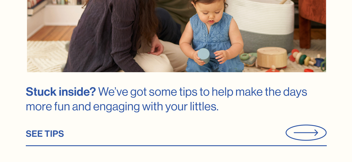 Stuck inside? We've got some tips to help make the days more fun and engaging with your littles.