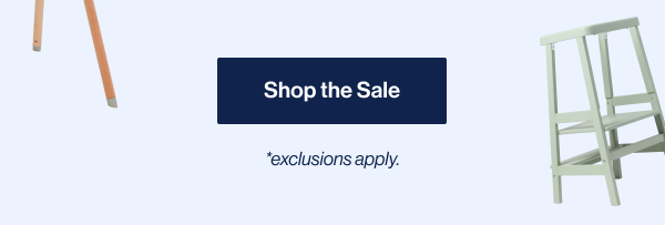 Shop the Sale. *exclusions apply.