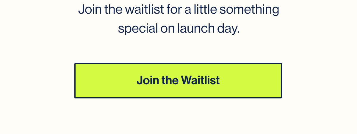 Join the Waitlist