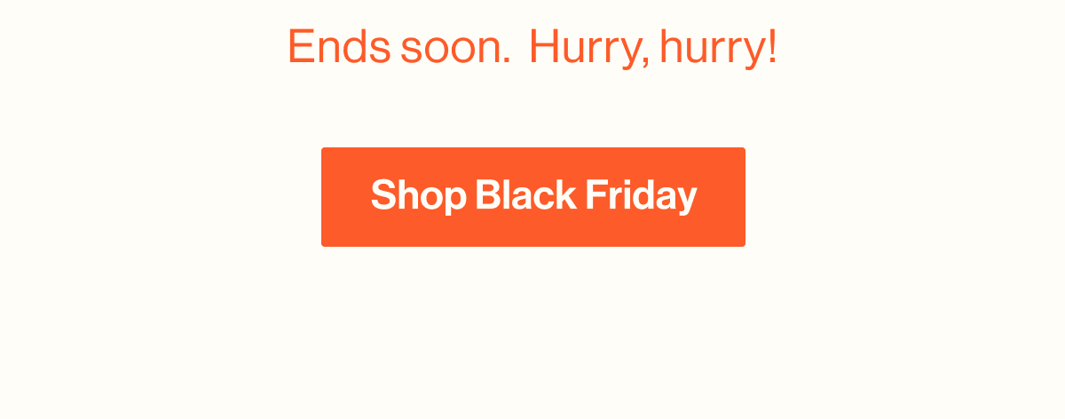 Ends soon. Hurry, hurry! 