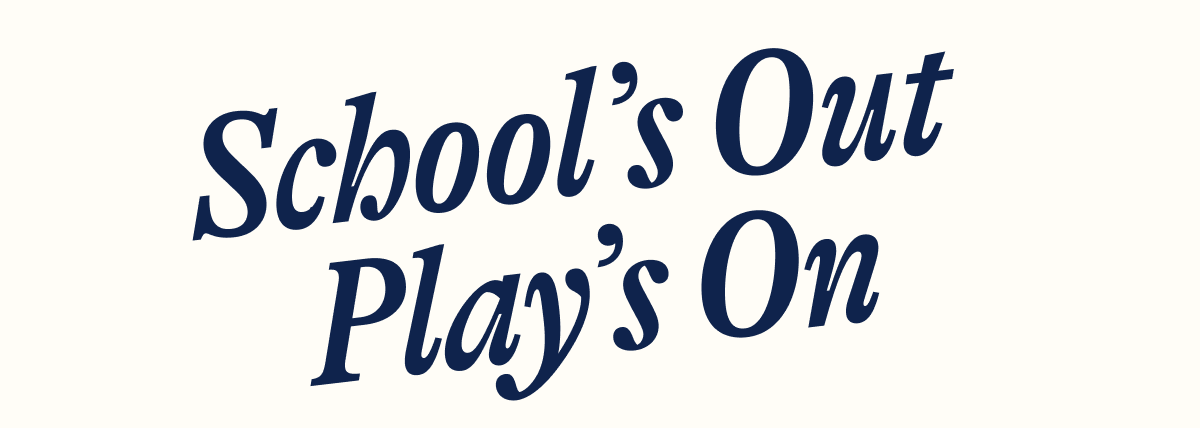 School's Out Play's On