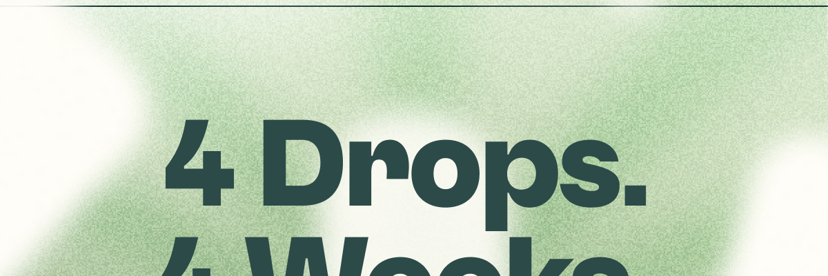 4 drops. 4 Weeks.