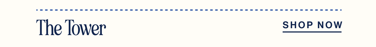 The Tower. Save $24. Shop Now