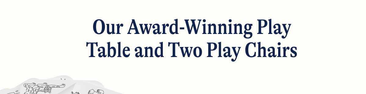 Our Award-Winning Play Table and Two Play Chairs