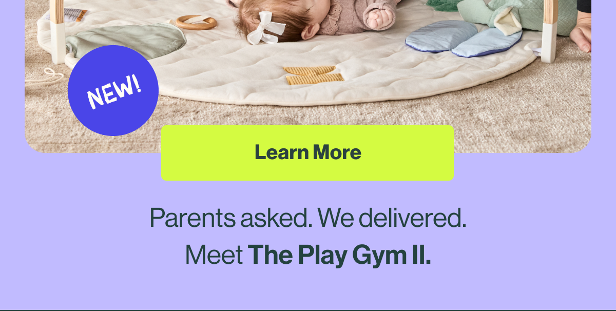 Learn More ,Parents asked .We delivered .Meet the Play Gym II.