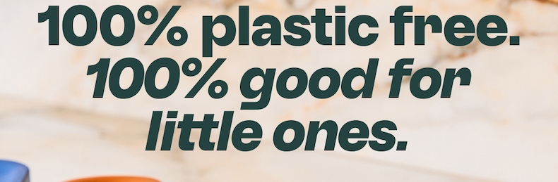100% plastic free. 100% good for little ones.