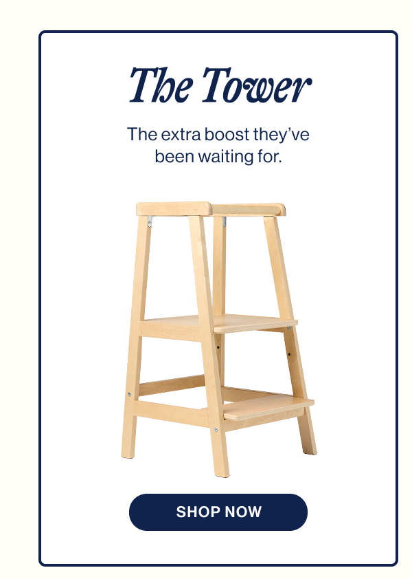 The Tower. The extra boost they've been waiting for. Shop Now