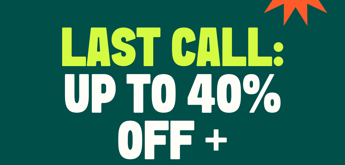 LAST CALL: Up To 40% off + Holiday delivery