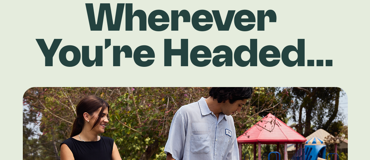 Wherever you're headed ....