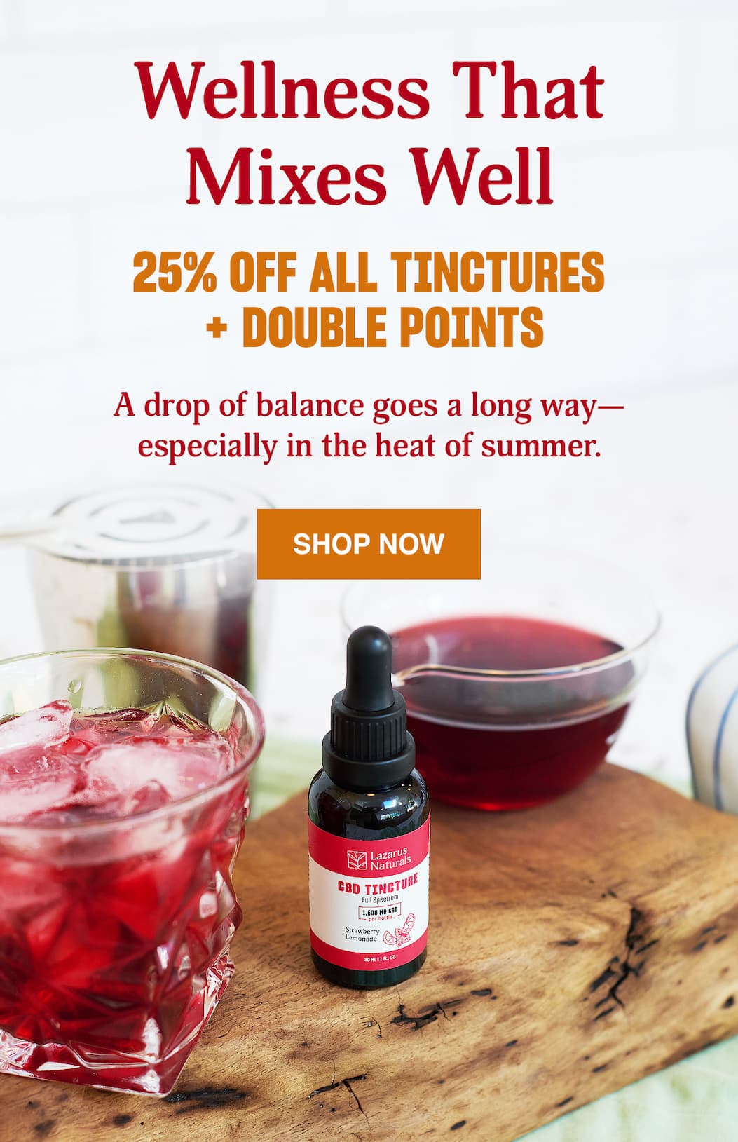 WELLNESS THAT MIXES WELL - 25% OFF ALL TINCTURES + DOUBLE POINTS - SHOP NOW