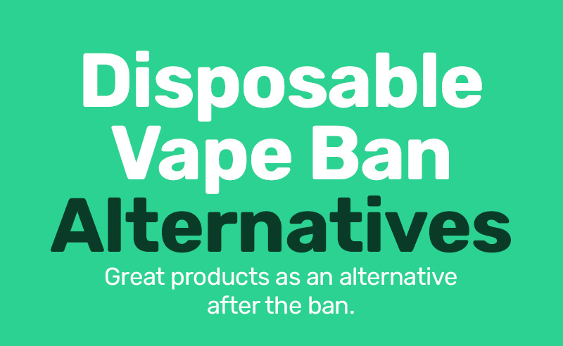 Disposable Vape Ban Alternatives