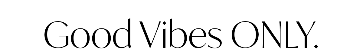Good Vibes ONLY
