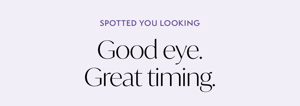 Have Your Eye On Something?