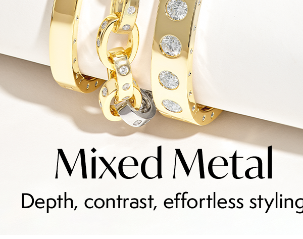 Mixed metal — depth, contrast, effortless styling