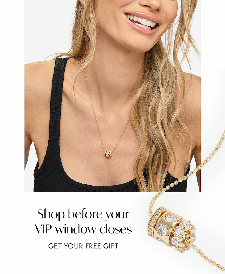 Shop before your VIP window closes. Get Your Free Gift.