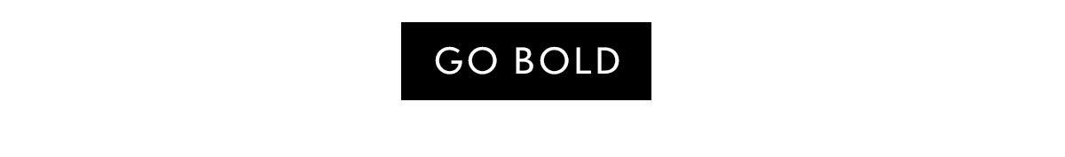 Go Bold