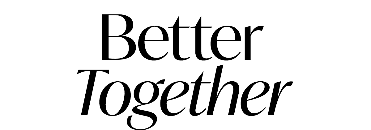 Better Together
