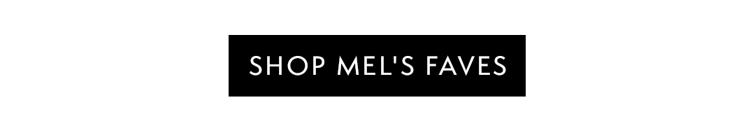 Shop Mel's Faves