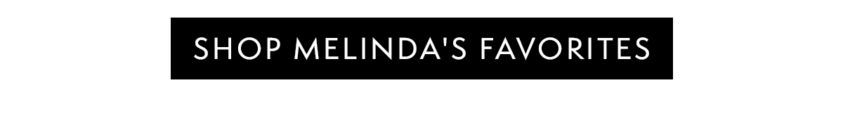 Shop Melinda's Favorites