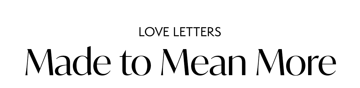 LOVE LETTERS: Made to Mean More