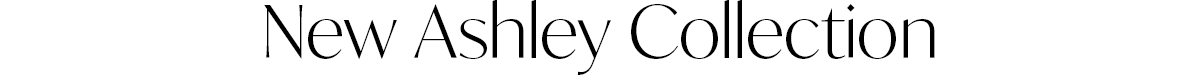 New Ashley Collection
