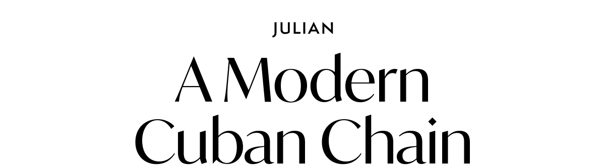 Julian: A Modern Cuban Chain