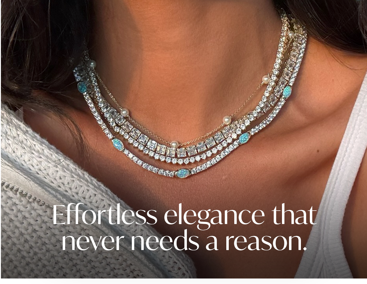 Effortless elegance that never needs a reason.