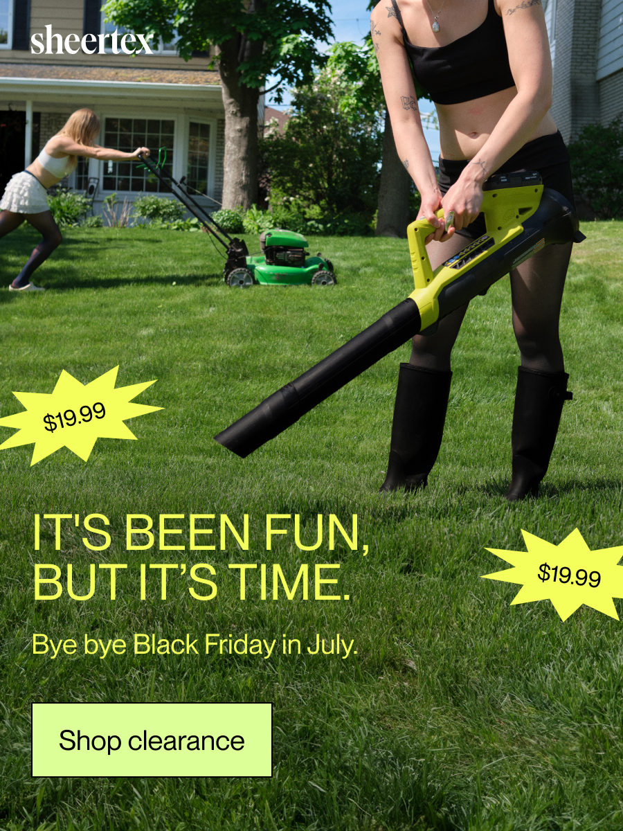 It's been fun, but it's time. Bye bye Black Friday in July. [Shop clearance]