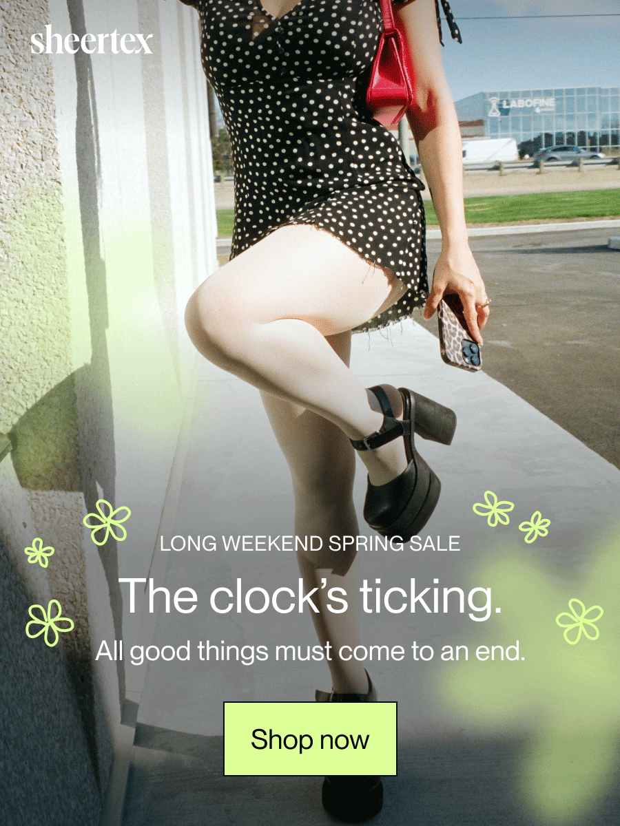 Long Weekend Spring Sale. The clock's ticking. All good things must come to an end. [Shop now]