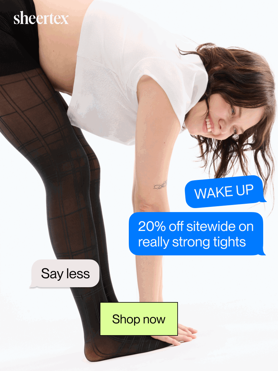 WAKE UP. 20% off sitewide on really strong tights. Say less. [Shop now]