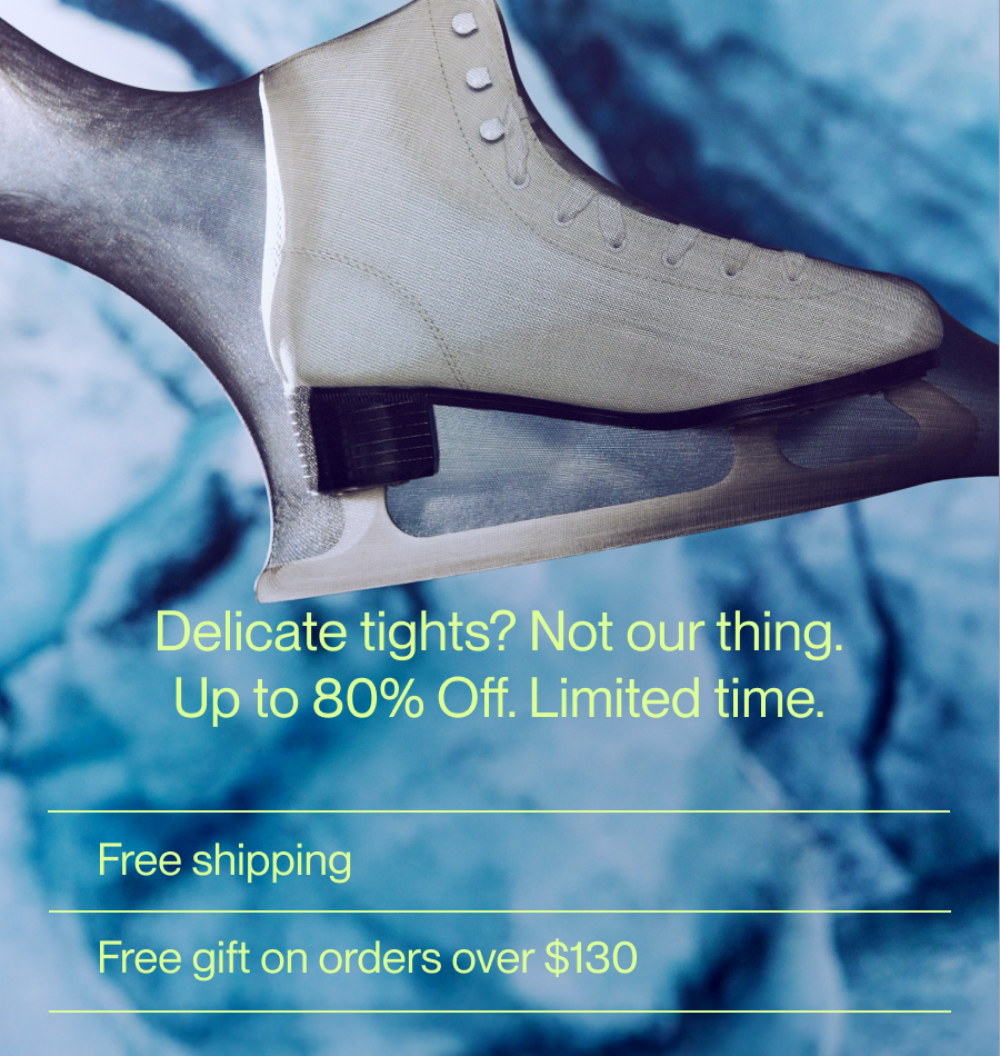 Delicate tights? Not our thing.