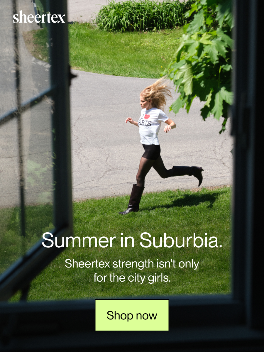 Summer in Suburbia. Sheertex strength isn't only for the city girls. [Shop now]