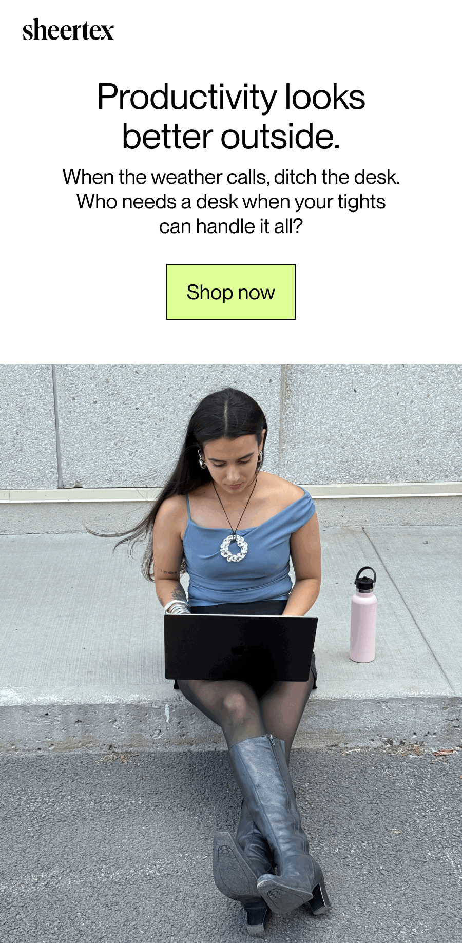 Productivity looks better outside. When the weather calls, ditch the desk. Who needs a desk when your tights can handle it all? [Find your pair]