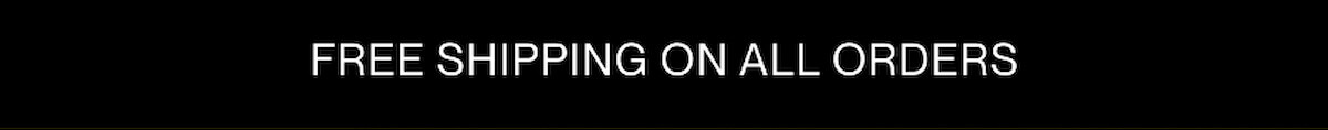 Free Shipping on All Orders
