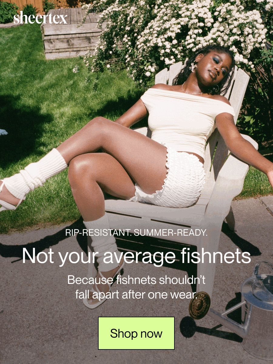 Rip-resistant. Summer-ready. Not your average fishnets. Because fishnets shouldn’t fall apart after one wear.