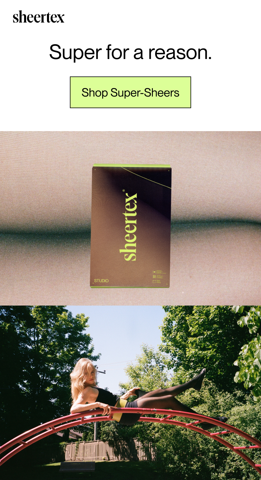 super for a reason. [Shop Super-Sheers]