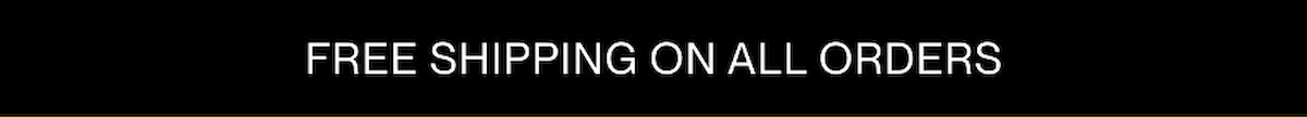 Free shipping on All Orders