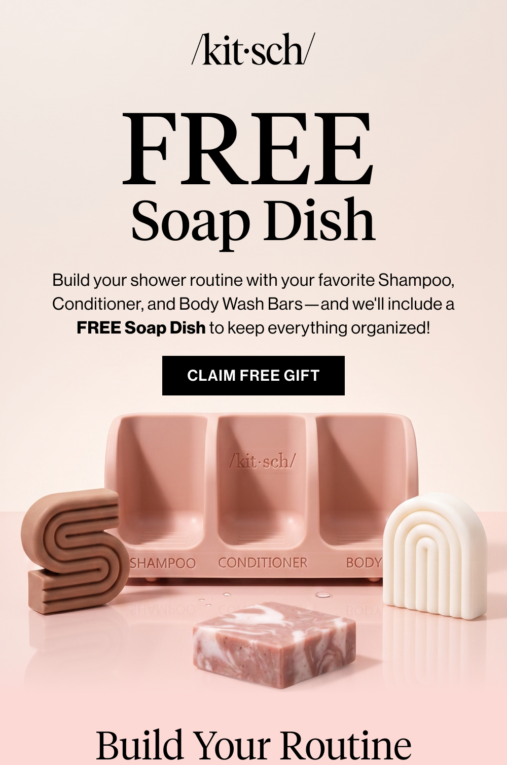 Build your shower routine with your favorite Shampoo, Conditioner, and Body Wash Bars—and we'll include a FREE Soap Dish to keep everything organized!