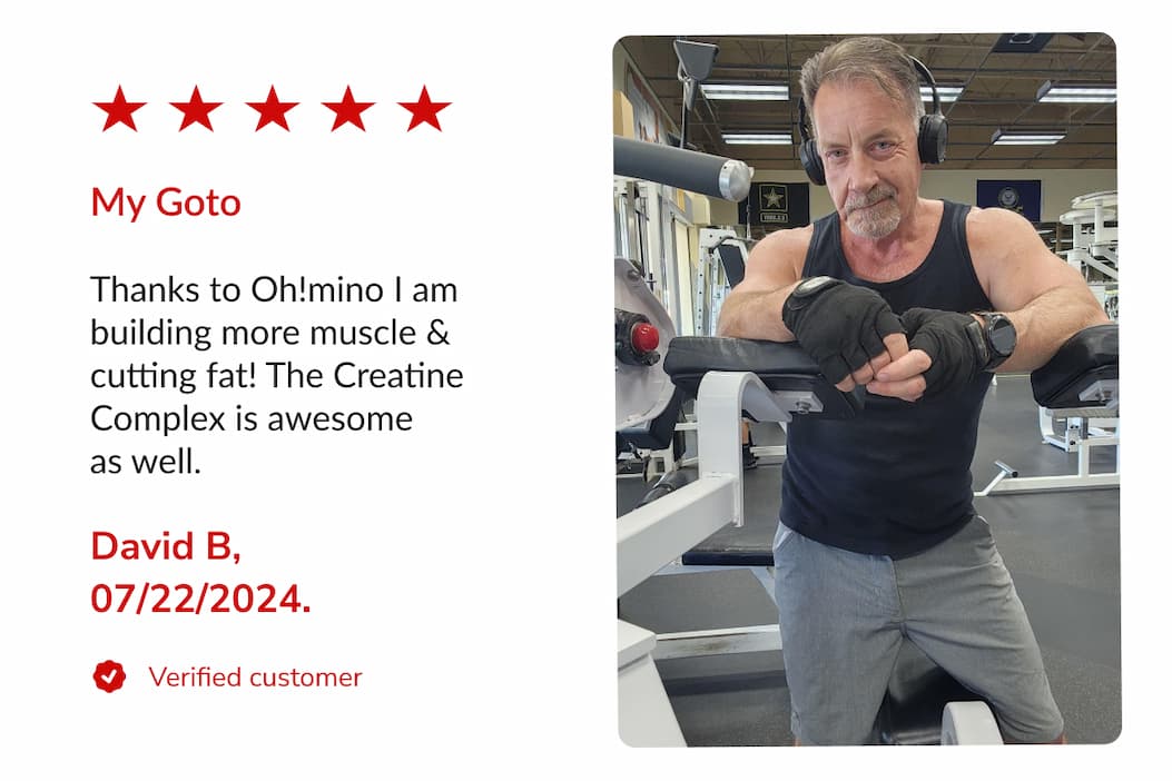 Thanks to Oh!mino I am building more muscle & cutting fat! The Creatine Complex is awesome  as well.