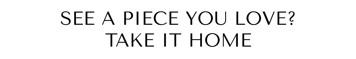 See A Piece You Love? Take it Home