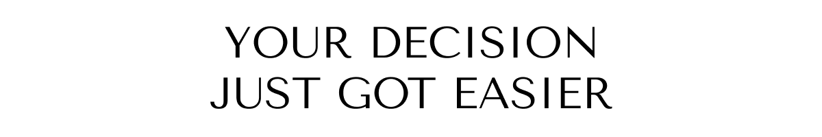 Your decision just got easier
