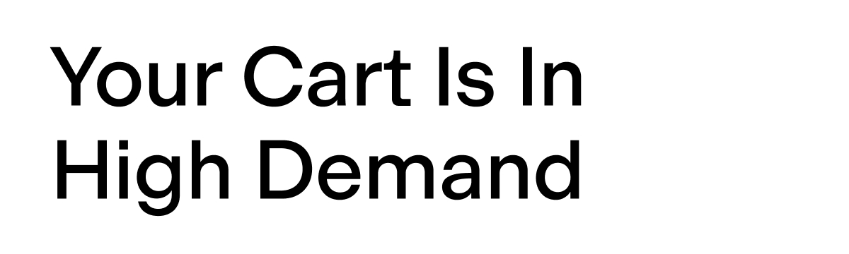 Your Cart is in high demand