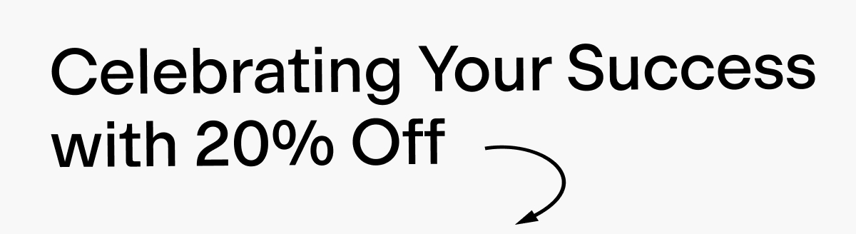 Celebrating Your Success With 20% Off